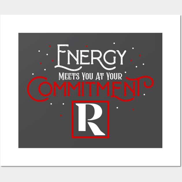 Energy Meets You at Your Commitment! Wall Art by Proven By Ruben